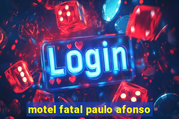 motel fatal paulo afonso