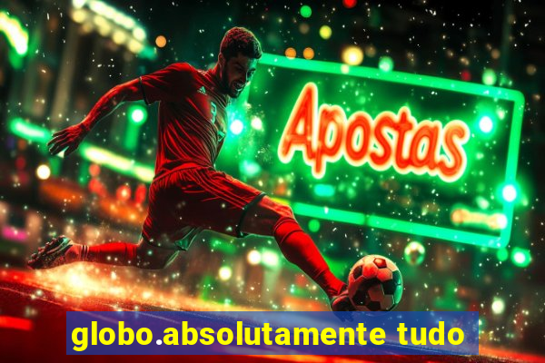 globo.absolutamente tudo