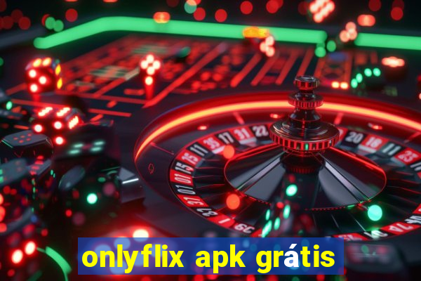 onlyflix apk grátis