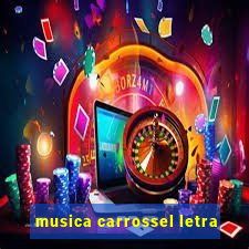 musica carrossel letra