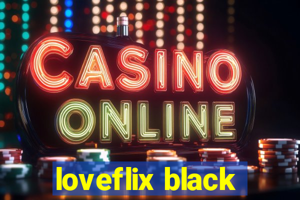 loveflix black