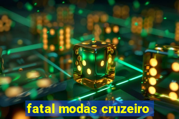 fatal modas cruzeiro