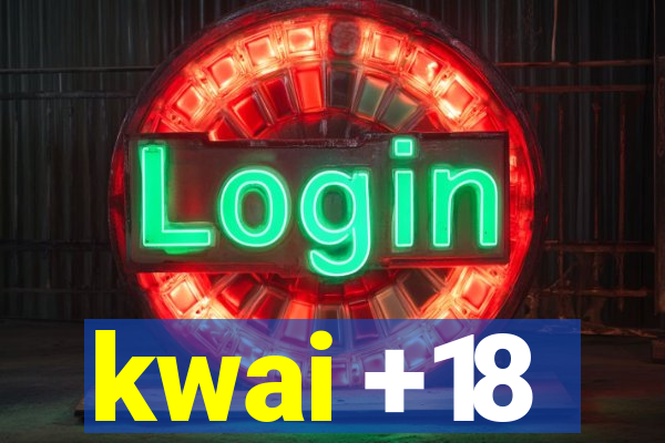 kwai +18