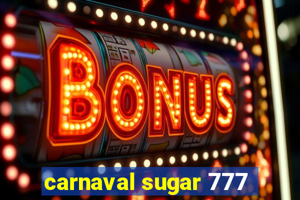 carnaval sugar 777