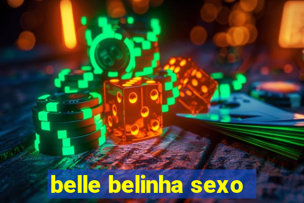 belle belinha sexo