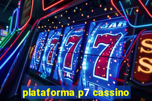 plataforma p7 cassino