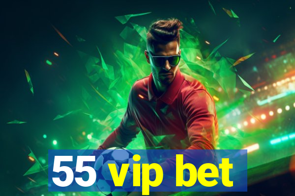 55 vip bet