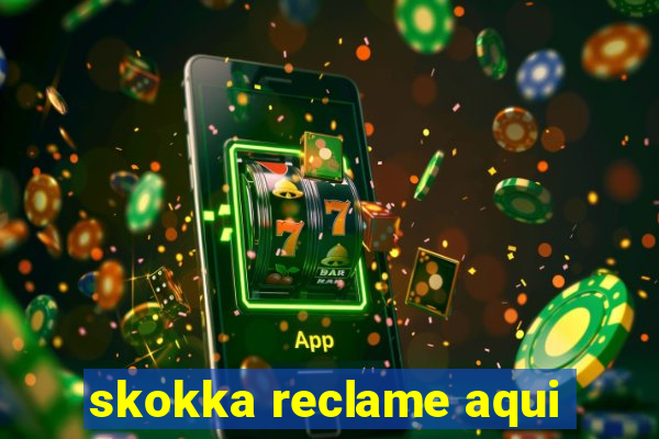 skokka reclame aqui