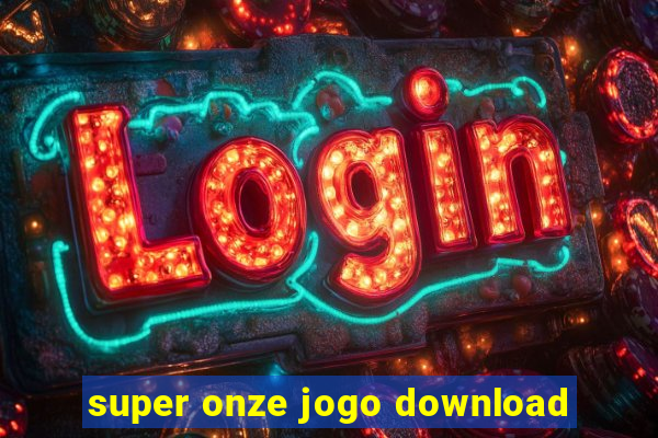 super onze jogo download