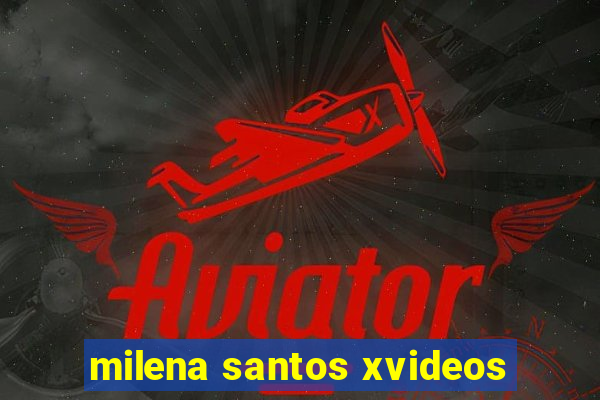 milena santos xvideos