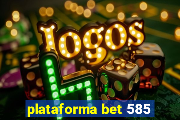 plataforma bet 585