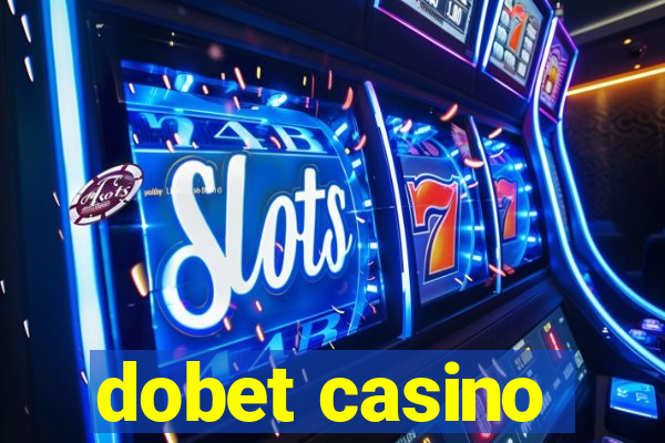 dobet casino