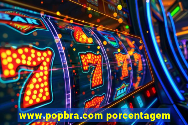 www.popbra.com porcentagem