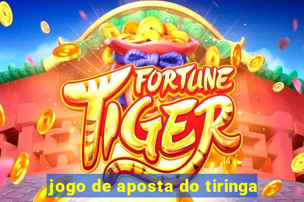 jogo de aposta do tiringa