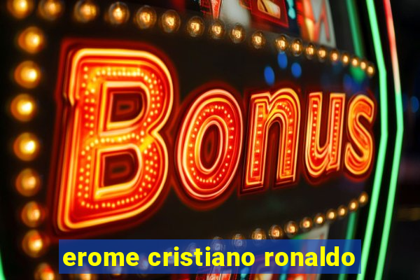 erome cristiano ronaldo