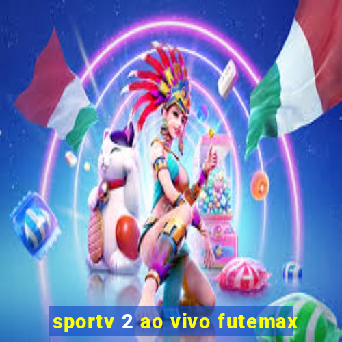 sportv 2 ao vivo futemax