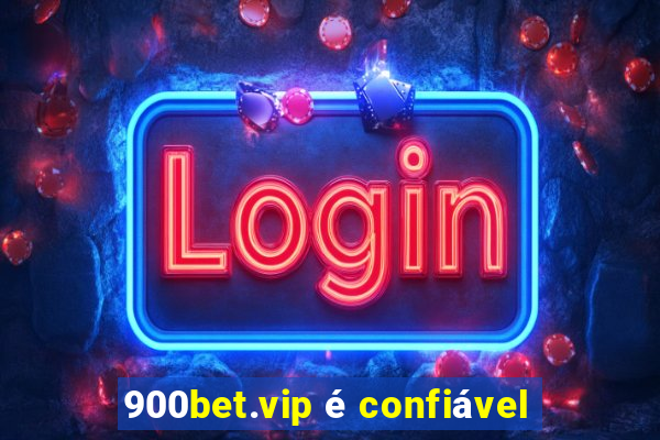 900bet.vip é confiável