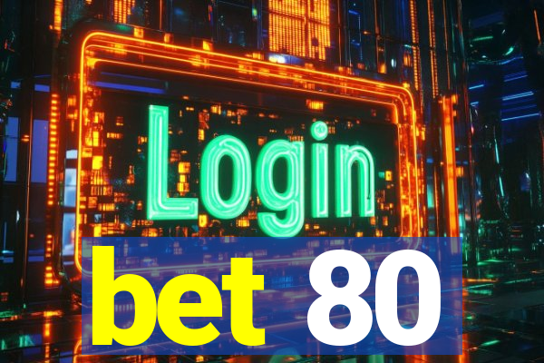 bet 80