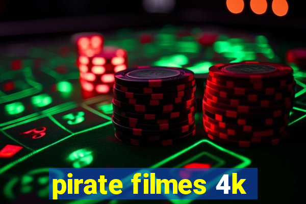 pirate filmes 4k