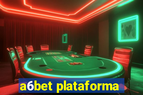 a6bet plataforma