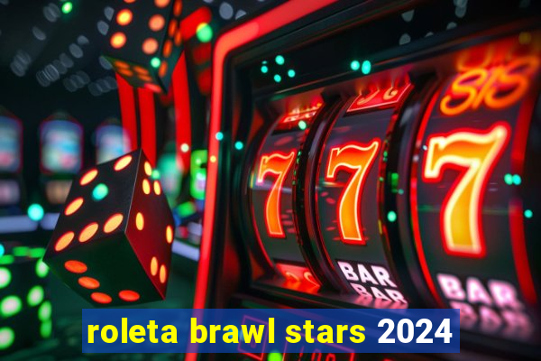 roleta brawl stars 2024