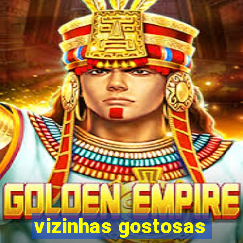 vizinhas gostosas