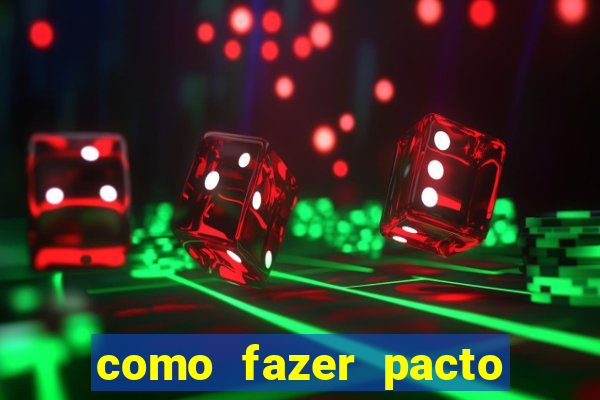 como fazer pacto da riqueza