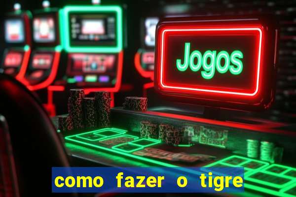 como fazer o tigre soltar a carta no fortune tiger