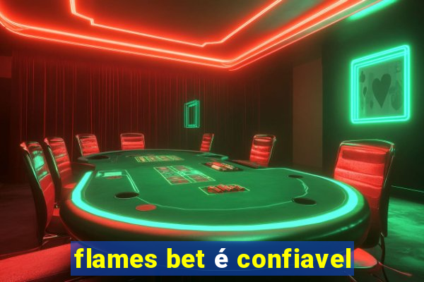 flames bet é confiavel