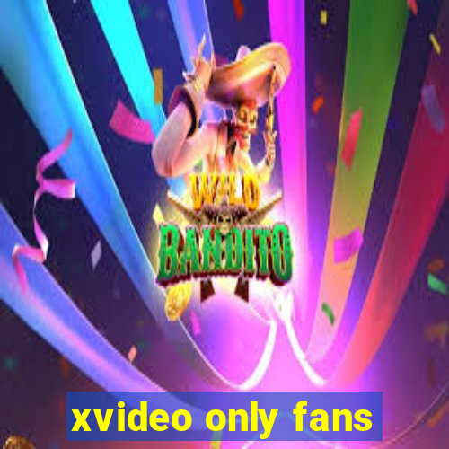 xvideo only fans