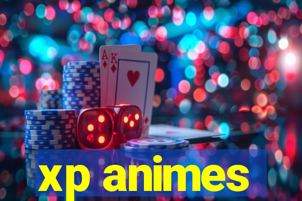 xp animes