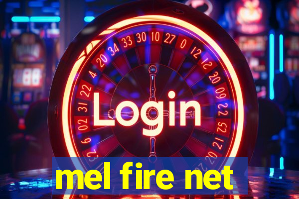 mel fire net