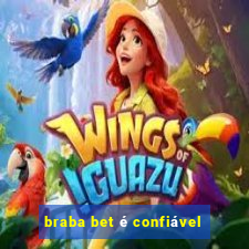 braba bet é confiável