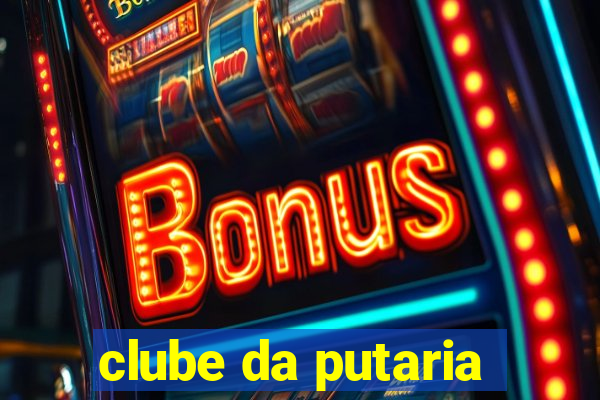 clube da putaria