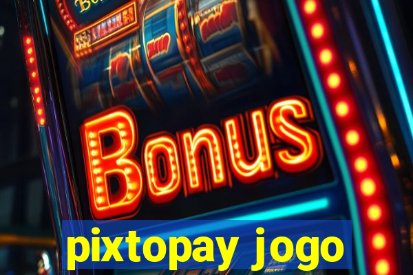 pixtopay jogo