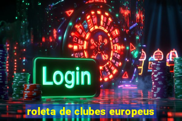 roleta de clubes europeus