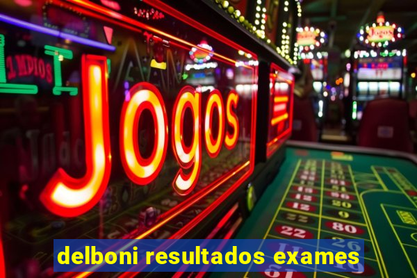 delboni resultados exames