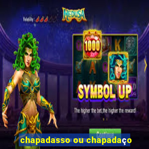 chapadasso ou chapadaço