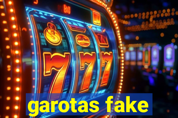 garotas fake