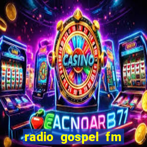 radio gospel fm salvador bahia