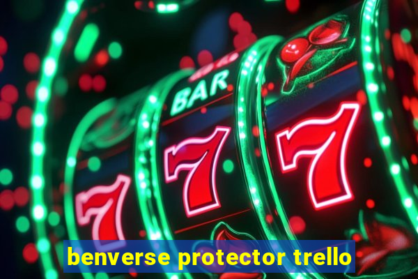 benverse protector trello