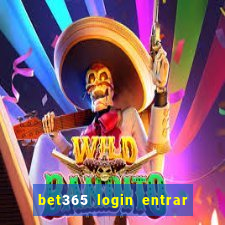 bet365 login entrar agora direto