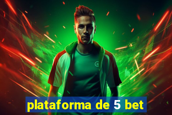 plataforma de 5 bet