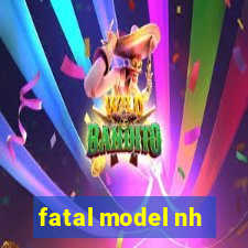 fatal model nh