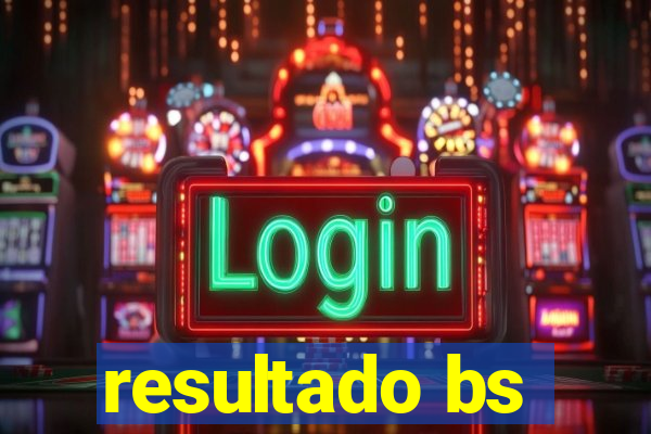 resultado bs