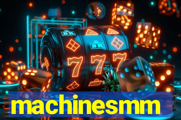 machinesmm