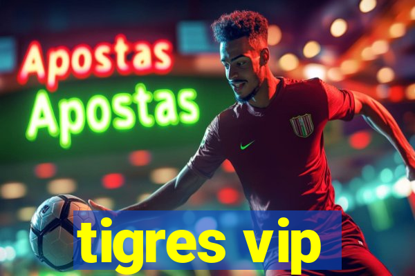 tigres vip