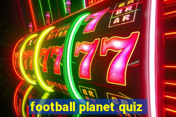 football planet quiz