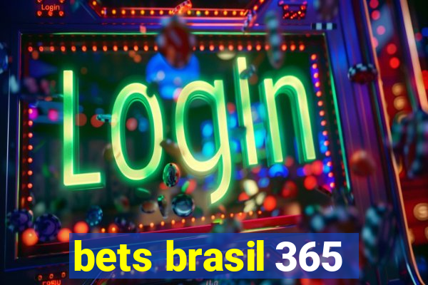 bets brasil 365