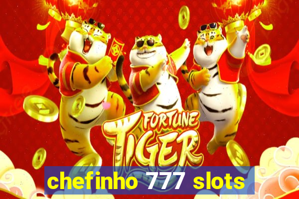 chefinho 777 slots